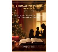 CHRISTMAS DEVOTIONALS FOR FAMILIES 2025: 25 DAYS OF FAITH, LOVE, AND FAMILY ACTIVITIES FOR A CHRIST-CENTERED CHRISTMAS