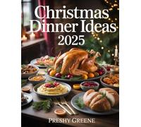 Christmas Dinner Ideas 2025: Holiday Recipes to Wow Your Guests | Easy, Delicious Feasts, Festive Desserts, and Stress-Free Menus