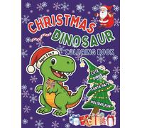 CHRISTMAS DINOSAUR COLORING BOOK: CUTE DINOS, SANTA HATS, HOLIDAY FUN, for Kids Ages 3 to 7