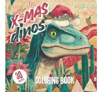 Christmas Dinosaur Coloring Book: Funny Holiday Coloring Pages for Relaxation, Stress Relief & Mindfulness | Hilarious X-Mas Dinos Gift for Men, Women ... coloring book with 30 unique designs