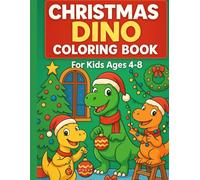 Christmas Dinosaurs Coloring Book for Kids: Fun and Festive Dino Holiday Scenes with Santa Hats, Snow, and Christmas Trees: A Cute and Funny Dinosaur ... with 50 Unique Pages of Holiday Cheer