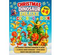Christmas Dinosaurs Deluxe Coloring Book: 60 Labeled Species + 10 Bonus Pages + Create-Your-Own Dino Scene: Premium Holiday Coloring for Kids Ages 4-8 ... (Christmas Magic Coloring Series for Kids)