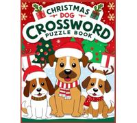 Christmas Dog Crossword Puzzle Book: Festive Fun Crosswords for Dog Lovers - Celebrate the Holidays with Paws, Presents & Puzzles!