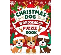 Christmas Dog Word Search Puzzle Book: Festive Word-Search Puzzles to Bark Up the Right Tree Holiday Dogs, Cozy Traditions & Seasonal Fun