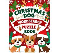 Christmas Dog Word Search Puzzle Book: Festive Word-Search Puzzles to Bark Up the Right Tree Holiday Dogs, Cozy Traditions & Seasonal Fun