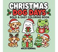 Christmas Dogs Bold & Easy Coloring Book for Kids & Adults: 40 Cute & Simple Designs for Relaxation, Creativity & Stress Relief (Cozy Paws Coloring Collection)