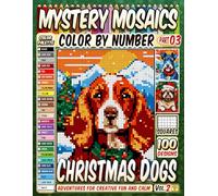 Christmas Dogs Mystery Mosaics Color by Number Vol 2: 100 Holiday Hound Pixel Art Adventures for Creative Fun and Calm