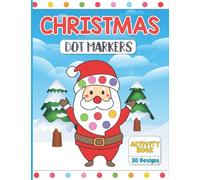 Christmas Dot Marker Activity Book: Dab and Dot Markers Coloring Book For Toddlers and Kids Aged 2-4. Perfect for Preschool and Kindergarten-Aged ... Marker Coloring Books for Toddlers Ages 2-4)