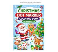 Christmas Dot Marker Coloring Book for Kids Ages 2-5: Fun Christmas Designs to Color and Learn for Toddlers and Preschoolers