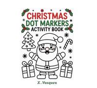CHRISTMAS DOT MARKERS ACTIVITY BOOK: Fun and Easy Dot Marker Coloring Pages for Toddlers and Preschoolers