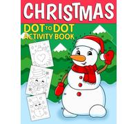 Christmas Dot To Dot Activity Book: Enjoy Festive Holiday with Connect the Dot Puzzles, Trace Adventures, and Practice Coloring for Children Learning and Relaxation