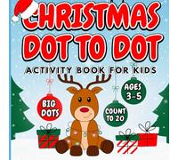 Christmas Dot To Dot Activity Book For Kids Ages 3-5:: Connect The Dots, Learning Numbers 1-20, Coloring, Boys & Girls