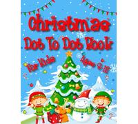 Christmas Dot to Dot Book For Kids Ages 8-12: Challenging Connect the Dot kids Boys And Girls Christmas Holiday Activity Book For Easy Coloring.