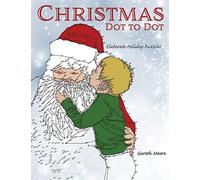 Christmas Dot to Dot: Elaborate Holiday Puzzles
