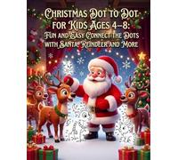Christmas Dot to Dot for Kids Ages 4-8: Fun and Easy Connect the Dots with Santa, Reindeer and More