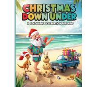 Christmas Down Under: A Colorful Celebration for Kids: A Fun Australian Christmas Coloring Book with Santa, Surfing, and Sandcastles! (Worldwide Christmas Coloring Collection)