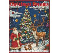 Christmas Dreams: A Calming Holiday Coloring Book for Adults with Peaceful Winter Art, Holiday Scenes & Festive Cheer: Relaxing Christmas Coloring ... Scenes, Festive Designs & Stress Relief Art