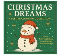 Christmas Dreams A Festive Coloring Collection: Stress - Relieving Holiday Art To Brighten Your Winter Days