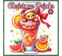 Christmas Drinks Grayscale Coloring Book: Featuring 52 Whimsical Grayscale Designs of Adorable Animals in Festive Christmas Outfits Enjoying ... Moments (Whimsical Holiday Coloring Series)