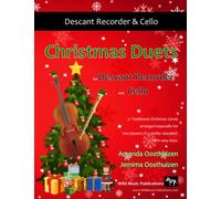 Christmas Duets for Descant Recorder and Cello: 21 Traditional Christmas Carols arranged for two players of intermediate standard