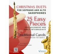 Christmas Duets for Soprano and Alto Saxophones - 25 Easy Pieces for Beginners and Early Intermediate: Traditional Carols from Around the World