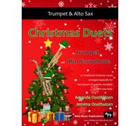 Christmas Duets for Trumpet and Alto Saxophone: 22 Traditional Carols arranged for equal trumpet and alto saxophone players of intermediate standard.