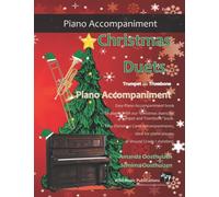 Christmas Duets Piano Accompaniment for Trumpet and Trombone: Easy piano accompaniments for our 'Christmas Duets for Trumpet and Trombone' book. ... and Trombone Duets for Intermediate Players)