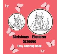 Christmas - Ebenezer Scrooge Coloring Book for Adults & Kids: Christmas - Ebenezer Scrooge, Patterns, and More Easy Designs for Relaxation: Christmas - Ebenezer Scrooge Coloring Book!