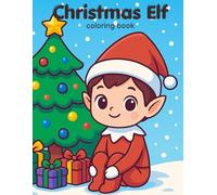 Christmas Elf: Coloring Pages and Elf Set-Up Ideas to Make Christmas Magical