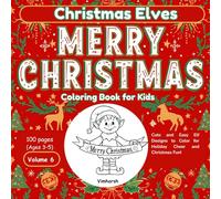 Christmas Elves Coloring Book for Kids : Santa’s Little Helpers Coloring Fun! | Volume 6: Cute and Easy Elf Designs to Color for Holiday Cheer and ... (My Christmas Coloring Book Series for Kids)