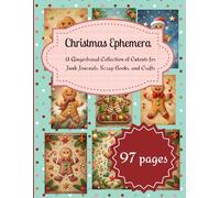 Christmas Ephemera: A Gingerbread Collection of Cutouts for Junk Journals, Scrap Books, and Crafts