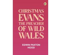 Christmas Evans, the Preacher of Wild Wales