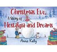Christmas Eve, A Story of Nostalgia and Dreams