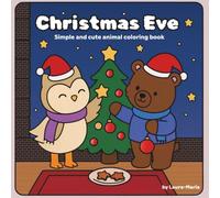 Christmas Eve - Cute and Cozy Animals Moments: Bold and Easy Coloring Book for Kids