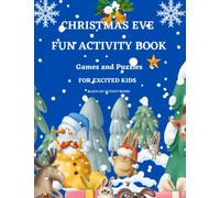 CHRISTMAS EVE FUN ACTIVITY BOOK: GAMES AND PUZZLES FOR EXCITED KIDS