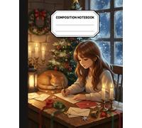 Christmas Eve Letters - Winter Composition Notebook: Warm Holiday Scene with Girl Writing by Candlelight | 100 Lined Pages, 7.5 x 9.25 Inches