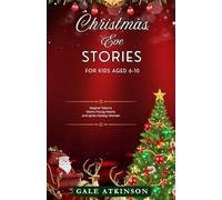 Christmas Eve Stories for Kids Aged 6-10: Magical Tales to Warm Young Hearts and Ignite Holiday Wonder