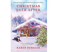 Christmas Ever After: A Heartfelt Christmas Romance From the Writer of the Netflix Hit A Christmas Prince