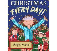 Christmas Every Day: A Children’s Book About Kindness, Gratitude and the Joy of Giving: A heartwarming rhyming story that teaches kids gratitude, kindness and the true joy of giving.