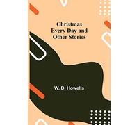 Christmas Every Day and Other Stories