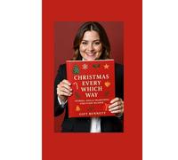 Christmas Every Which Way: Stories, Joys & Traditions for Every Reader