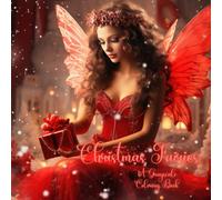 CHRISTMAS FAIRIES: A Grayscale Coloring Book for Adults - Over 50 High Quality Single Sided Images for Relaxation and Creativity