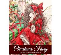Christmas Fairy Coloring Book: 50 Enchanting Illustrations for a Whimsical Holiday Escape
