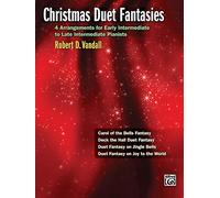 Christmas Fantasy Duets: 4 Arrangements for Early Intermediate to Late Intermediate Pianists