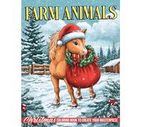 Christmas Farm Animals Coloring Book: Celebrate Festive Barnyard Coloring Pages with Adorable Creatures and Holiday Decor Illustrations for All Ages Relaxation