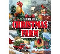 Christmas Farm Coloring Book: Rustic Winter Coloring Pages with Charming Farmhouse Scenes, Holiday Decorations, and Wholesome Winter Moments for All Ages