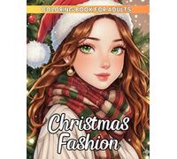 Christmas Fashion Coloring Book: Add a stylish twist to the season with chic Christmas outfits, glamorous accessories, and cozy winter fashion looks ready for color.