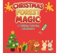 Christmas Forest Magic: A Holiday Coloring Adventure - Cute Winter Animals, Santa, and Festive Scenes for Kids Ages 3-8