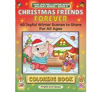 Christmas Friends Forever Coloring Book: 40 Joyful Winter Scenes with Cute Woodland Animals, Cozy Cottages, and Holiday Fun to Share for Older Kids, ... Love for a Lifetime Books: Holiday Series)