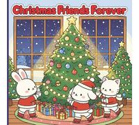 Christmas Friends Forever Coloring Book: Cute Holiday Animals, Festive Scenes & Cozy Winter Fun | 8.5 x 8.5 Inch | 50 Adorable Coloring Pages for Kids